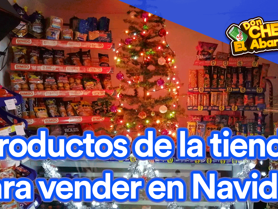 Don Cheto el abarrotero productos que puedes vender en la tienda de abarrotes en navidad